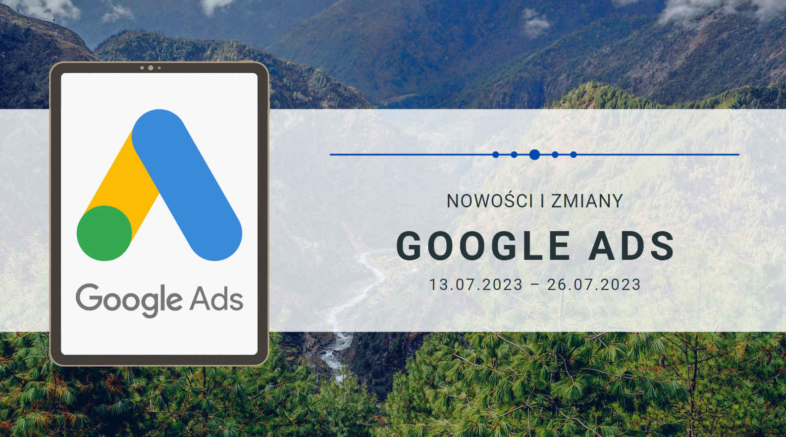 Nowości i zmiany w Google Ads (13.07.2023 – 26.07.2023)