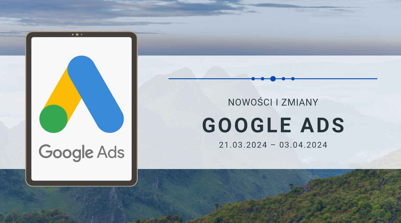 Nowości i zmiany w Google Ads (21.03.2024 – 03.04.2024)