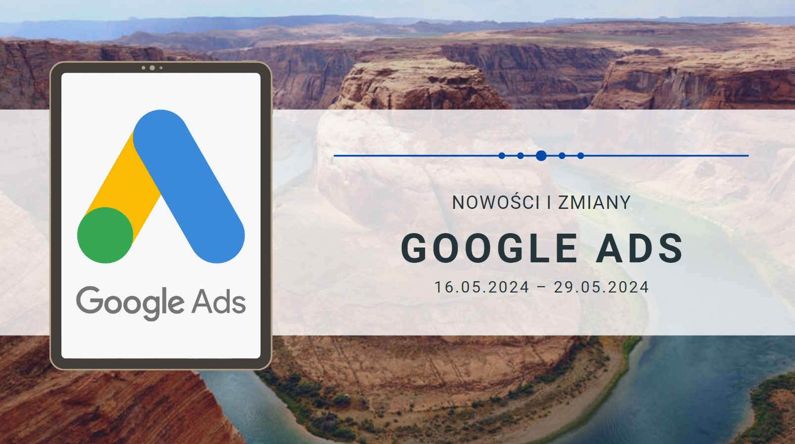 Nowości i zmiany w Google Ads (16.05.2024 – 29.05.2024)