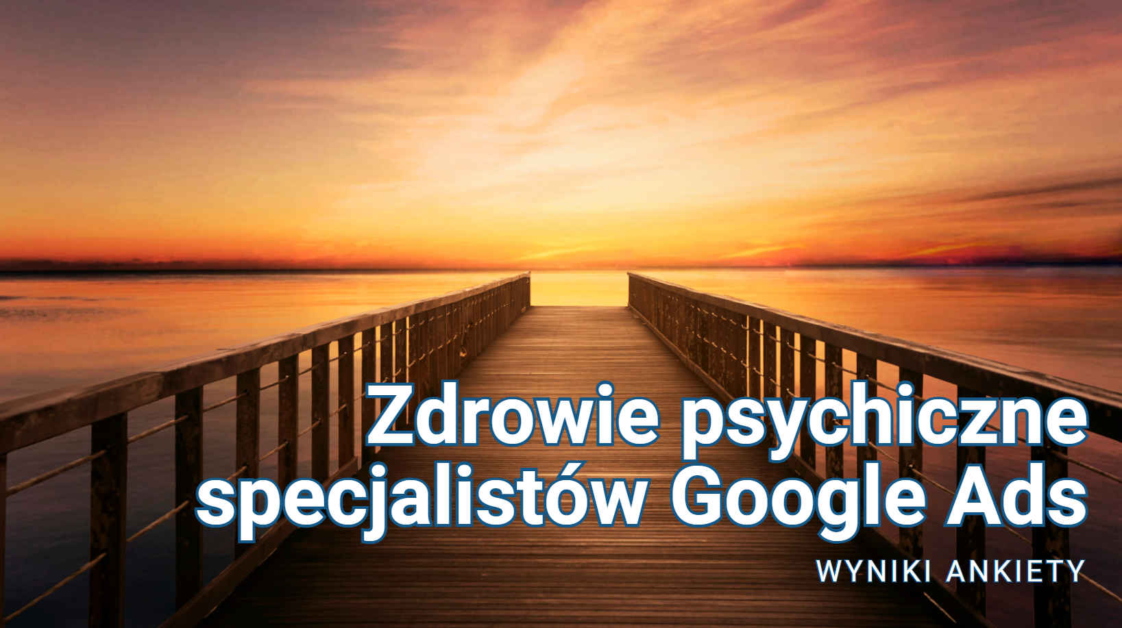 Zdrowie psychiczne specjalistów Google Ads - wyniki ankiety