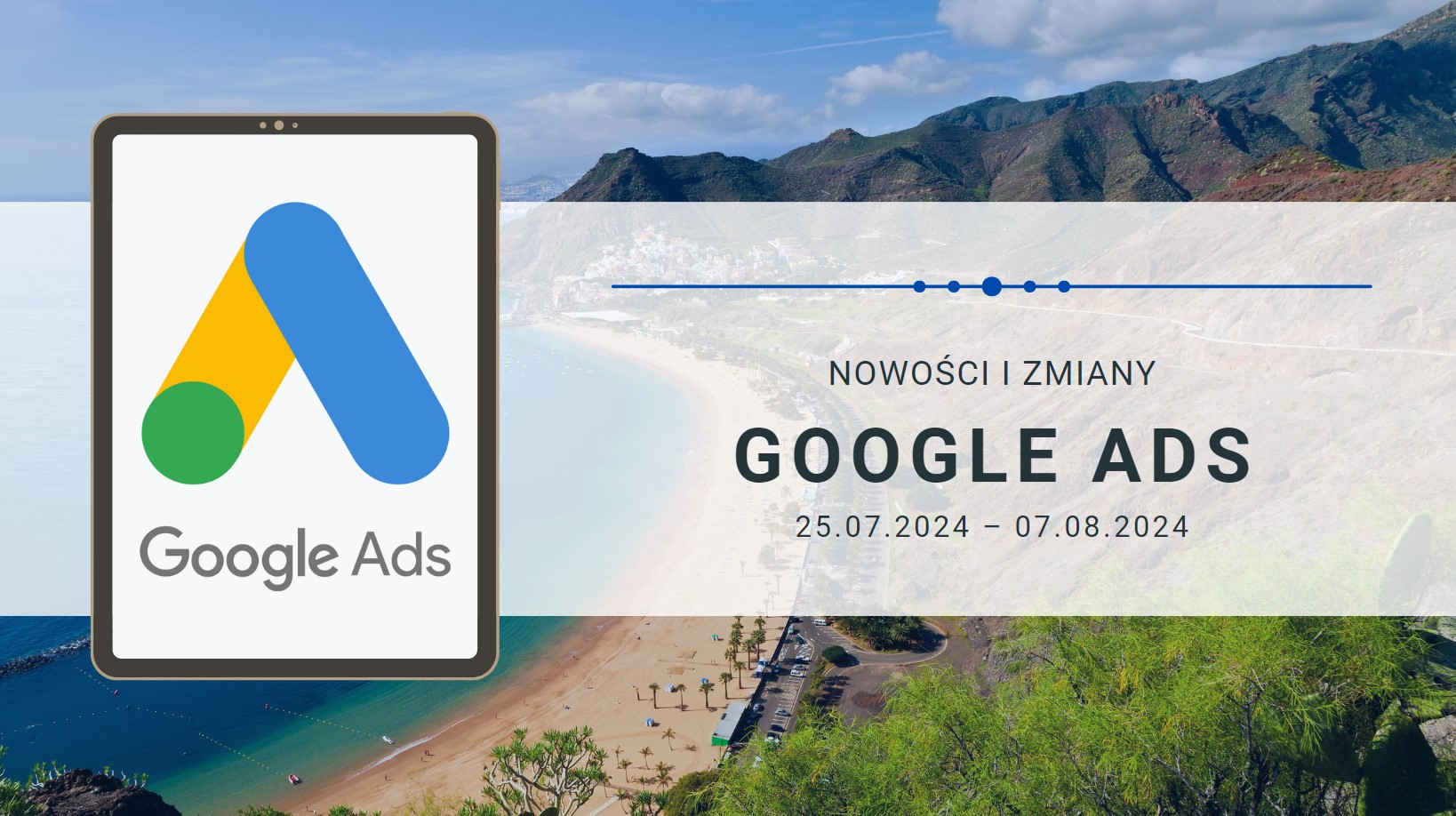 Nowości i zmiany w Google Ads (25.07.2024 – 07.08.2024)