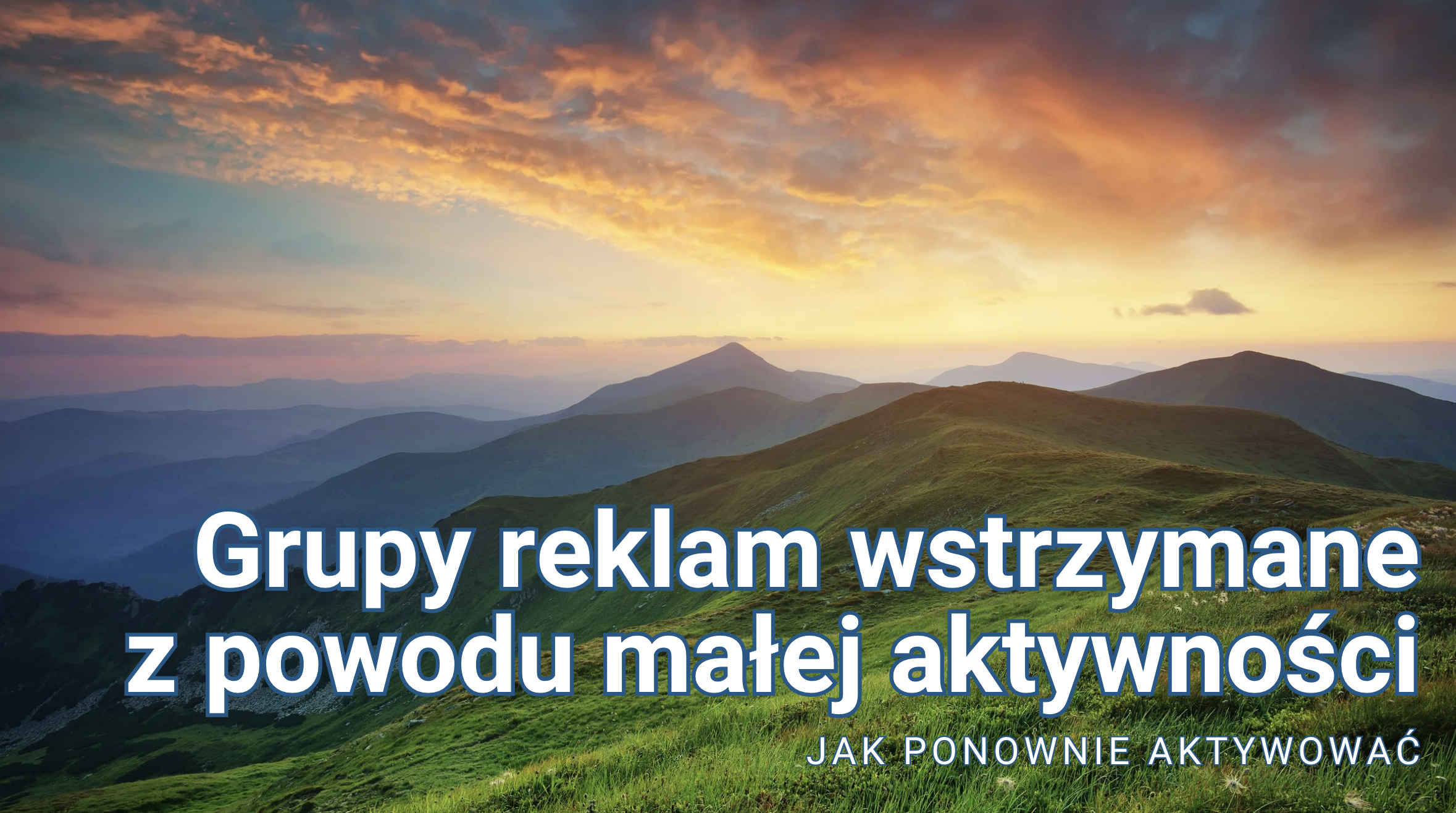 Grupy reklam wstrzymane z powodu małej aktywności - jak ponownie aktywować