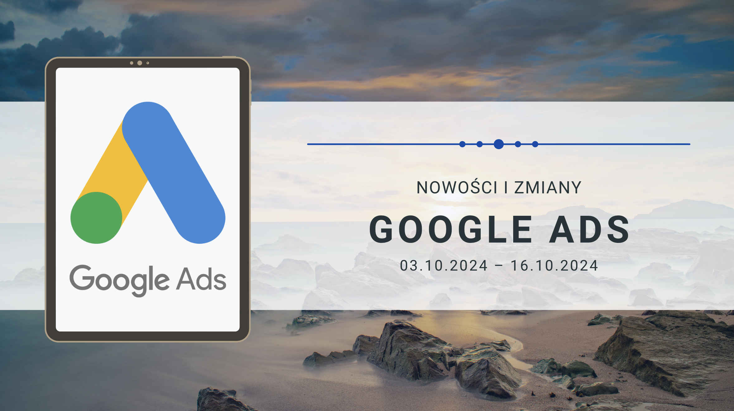 Nowości i zmiany w Google Ads (03.10.2024 – 16.10.2024)