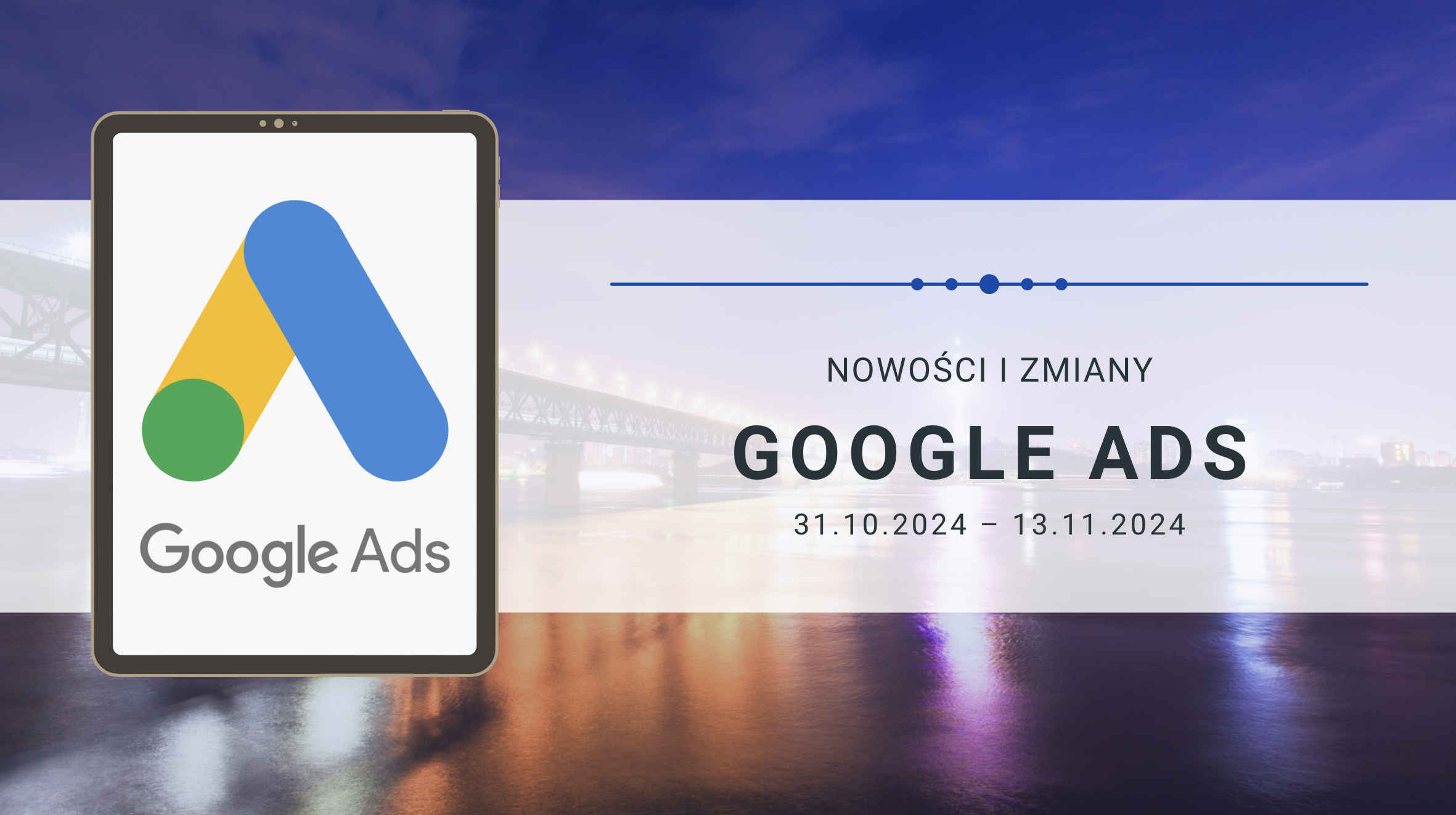 Nowości i zmiany w Google Ads (31.10.2024 – 13.11.2024)